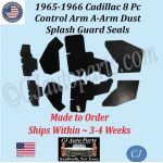 NEW 1965 1966 Cadillac Deville Eldorado Fleetwood 8 Pc CONTROL ARM A-ARM DUST SPLASH GUARD SEALS CAD-ASL-077